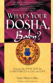 What's Your Dosha, Baby?: Discover the Vedic Way for Compatibility in Life and Love - Lisa Marie Coffey, Vasant Lao