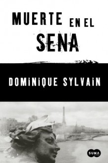 Muerte en el Sena (Jost y Diesel #3) - Dominique Sylvain