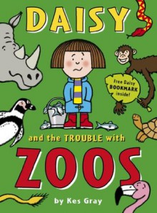 Daisy and the Trouble with Zoos (Daisy Fiction) - Kes Gray, Nick Sharratt, Garry Parsons