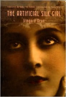 Artificial Silk Girl - Irmgard Keun, Kathie von Ankum (Translator), Maria M. Tatar (Introduction)