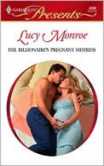 The Billionaire's Pregnant Mistress (Petronides Brothers Duo #1 & Greek Tycoons #4) - Lucy Monroe