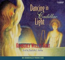 Dancing in Cadillac Light - Kimberly Willis Holt, Kimberly J. Brown