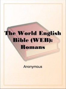 The World English Bible (WEB): Romans - N/A