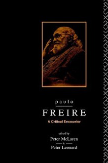 Paulo Freire: A Critical Encounter (Political Science/Sociology) - Peter Leonard, Peter McLaren