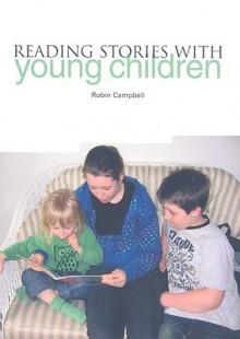 Reading Stories with Young Children - Robin Campbell