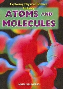 Exploring Atoms and Molecules - Nigel Saunders