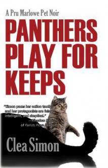 Panthers Play for Keeps: A Pru Marlowe Pet Mystery - Clea Simon