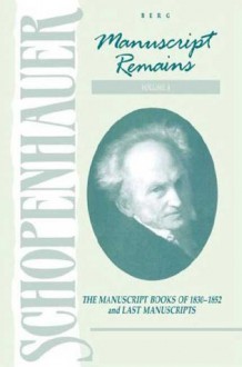 Manuscript Remains, Vol 4: The Manuscript Books of 1836-52 & Last Manuscripts - Arthur Schopenhauer