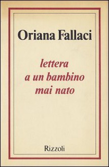 Lettera a un bambino mai nato - Oriana Fallaci