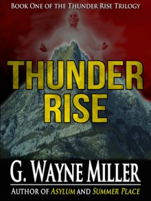 Thunder Rise - Book One of the Thunder Rise Trilogy - GWayne Miller