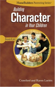 Building Character in Your Children - Crawford W. Loritts Jr.