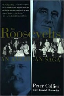 Roosevelts: An American Saga - Peter Collier, David Horowitz