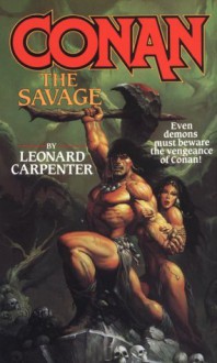 Conan: The Savage - Leonard P. Carpenter