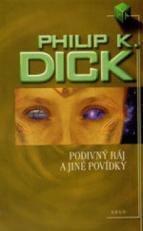 Podivný ráj a jiné povídky - Philip K. Dick, Bob Hýsek, Filip Krajník, Štěpán Valášek