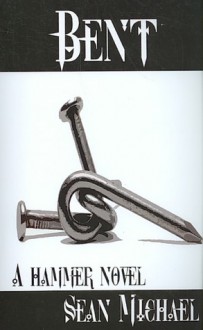 Bent (A Hammer Novel) - Sean Michael