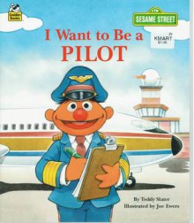 I Want to Be a Pilot - Teddy Slater, Children's Television Workshop, Joe Ewers