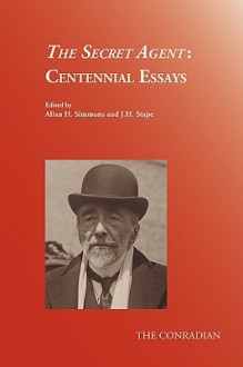 The Secret Agent: Centennial Essays - Allan H. Simmons