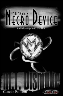 The Necro Device: A Novel - M.T. Dismuke