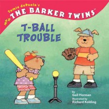 T-Ball Trouble (Tomie Depaola's the Barker Twins) - Richard Max Kolding, Tomie dePaola