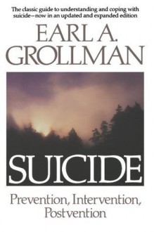 Suicide: Prevention, Intervention, Postvention - Earl A. Grollman