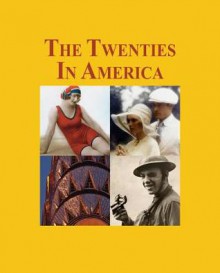 The Twenties in America - 3 Volume Set - Carl Rollyson, Baruch College, City University Of New York