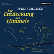 Die Entdeckung Des Himmels - Harry Mulisch, Christian Baumann, Udo Samel