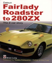 Datsun Fairlady Roadster to 280ZX: The Z-Car Story -Softbound - Brian Long