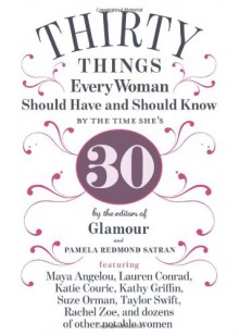 30 Things Every Woman Should Have and Should Know by the Time She's 30 - Pamela Redmond Satran