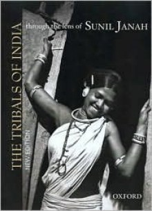 The Tribals of India: Through the Lens of Sunil Janah - Sunil Janah