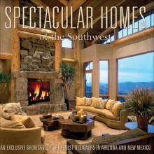 Spectacular Homes of the Southwest: An Exclusive Showcase of the Southwest's Finest Designers - Panache Partners, LLC