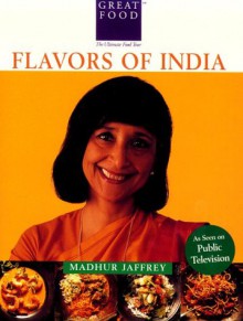 Madhur Jaffrey's Flavors of India - Madhur Jaffrey