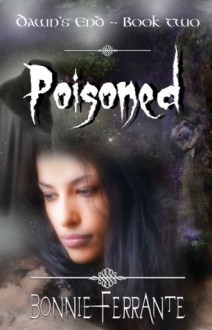 Poisoned (Dawn's End, #2) - Bonnie Ferrante