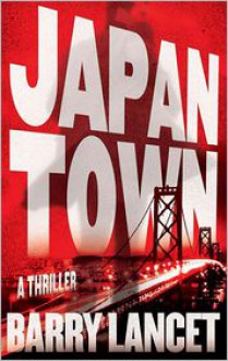 Japantown: A Thriller - Barry Lancet