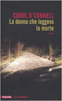 La donna che leggeva la morte - Carol O'Connell, Maria Clara Pasetti