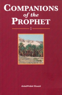 Companions of the Prophet - Book 1 - Abdulwahid Hamid