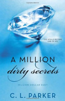 A Million Dirty Secrets - C.L. Parker