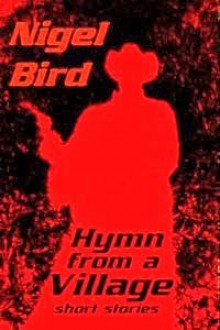 Hymn from a village - Nigel Bird