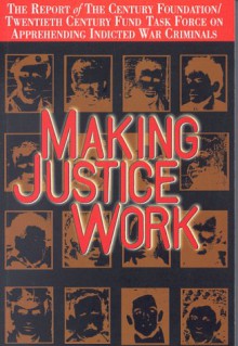 Making Justice Work - Diane Orentlicher, Michael P. Scharf