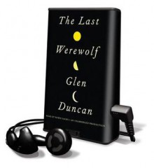 The Last Werewolf [With Earbuds] - Glen Duncan, Robin Sachs