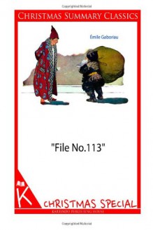 "File No.113" [Christmas Summary Classics] - Émile Gaboriau