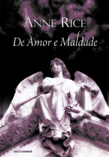 De amor e maldade (Portuguese Edition) - Anne Rice