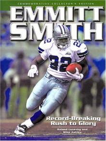 Emmitt Smith: Record-Breaking Rush to Glory - Roland Lazenby, Mike Ashley