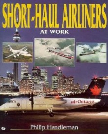 Short-Haul Airliners at Work - Philip Handleman