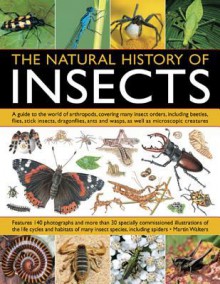 The Natural History of Insects: A Mouth-Watering Collection of 60 Recipes in Over 270 Step-By-Step Photographs - Martin Walters