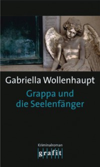 Grappa und die Seelenfänger - Gabriella Wollenhaupt