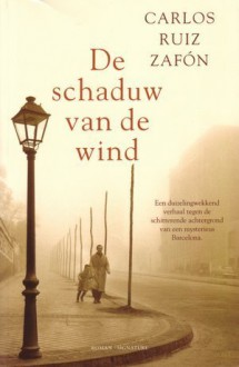 De schaduw van de wind - Carlos Ruiz Zafón, Nelleke Geel