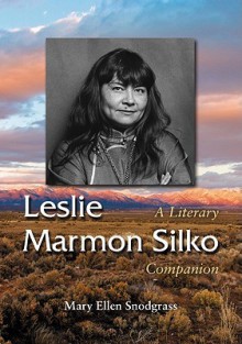 Leslie Marmon Silko: A Literary Companion - Mary Ellen Snodgrass