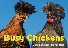 Busy Chickens - John Schindel, Steven Holt