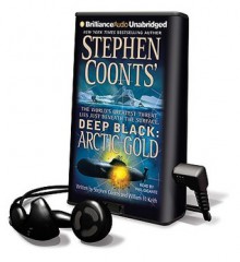 Deep Black: Arctic Gold - Stephen Coonts, William H. Keith Jr., Phil Gigante