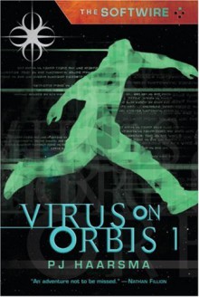 The Softwire: Virus on Orbis 1 - P.J. Haarsma